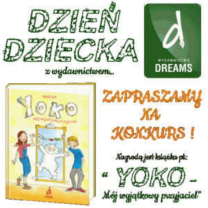 Konkurs "Dzień Dziecka z wydawnictwem Dreams"