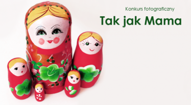 Konkurs "Tak jak Mama" fotograficzny