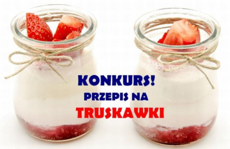 Konkurs "Przepis na Truskawki!. Wygraj 100zł"
