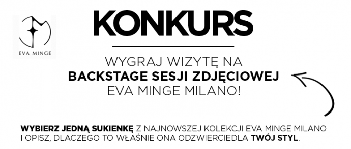 Konkurs "Wygraj wizytę na backstage sesji zdjęciowej Eva Minge Milano!"