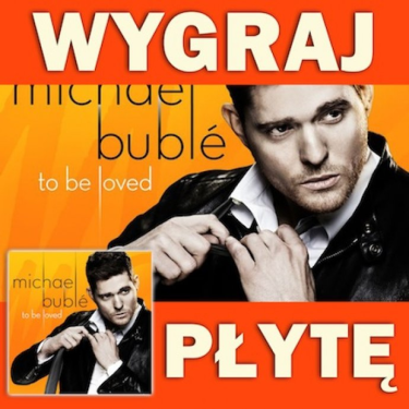 Konkurs "Wygraj płytę Michael Buble - To be loved"