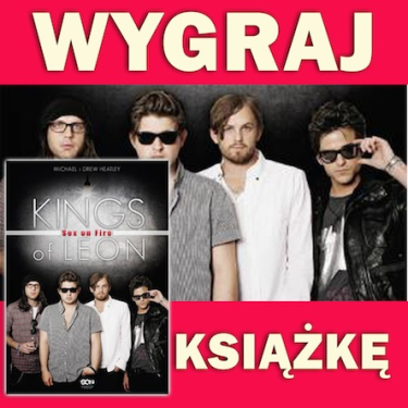 Konkurs "Wygraj książkę Kings Of Leon - Sex On Fire!" (do godz. 23.00)