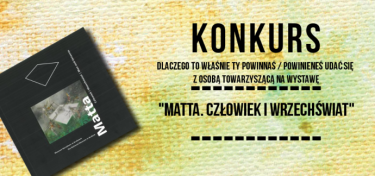 Wygraj bilety na wystawę "Matta. Człowiek i Wszechświat"
