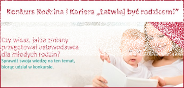 Konkurs "Rodzina i Kariera - Łatwiej być rodzicem"
