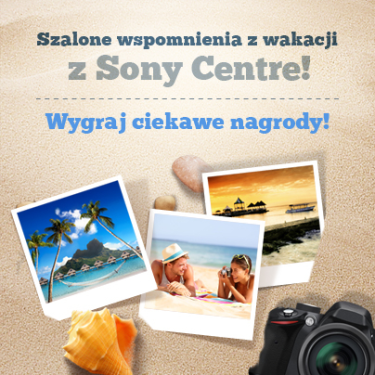 Konkurs "Szalone wspomnienia z wakacji z Sony Centre!" fotograficzny