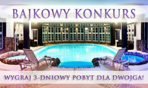 Konkurs "Wygraj 3 dniowy pobyt w bajkowym hotelu!"