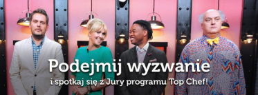 Konkurs "Podejmij wyzwanie i spotkaj się z Jury programu Top Chef!"