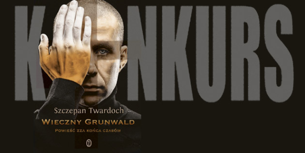 Wygraj "Wieczny Grunwald" Szczepana Twardocha!