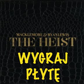Wygraj płytę Macklemore & Ryan Lewis "THE HEIST"