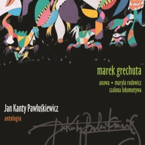 Wygraj album z serii Jan Kanty Pawluśkiewicz – Antologia: Marek Grechuta