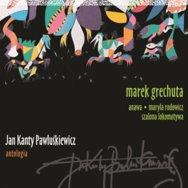 Wygraj album z serii Jan Kanty Pawluśkiewicz – Antologia: Marek Grechuta