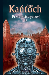 "Przedksiężycowi" - wygraj 3. tom powieści Anny Kańtoch do godz. 23:00
