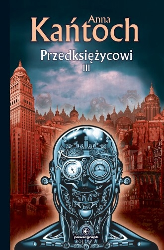 "Przedksiężycowi" - wygraj 3. tom powieści Anny Kańtoch do godz. 23:00