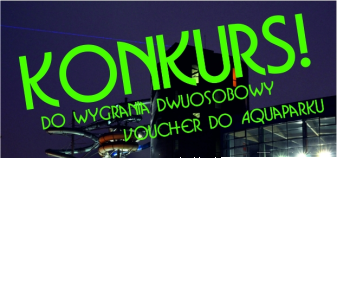 Konkurs "Gwiazdkowy Aquapark Druskienniki"