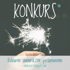 Konkurs "Kulinarne noworoczne postanowienie"