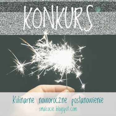 Konkurs "Kulinarne noworoczne postanowienie"