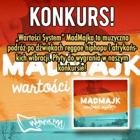 Wygraj płytę Madmajk - Wartości system" do godz. 23.00