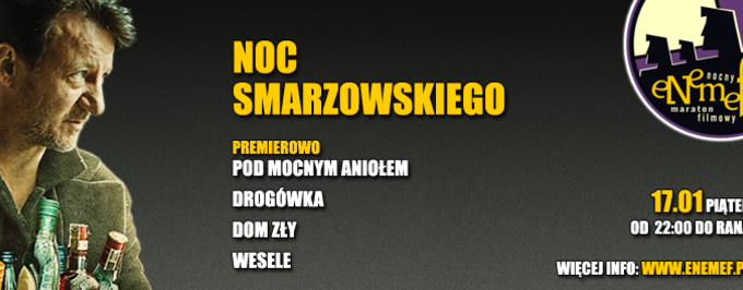 ENEMEF: Noc Smarzowskiego Gdynia, Koszalin, Poznań, Szczecin, Wrocław, do godz. 13:00