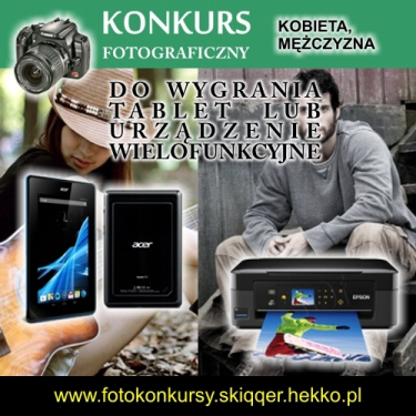 Konkurs fotograficzny KOBIETA, MĘŻCZYZBA - wygrat TABLET lub DRUKARKĘ