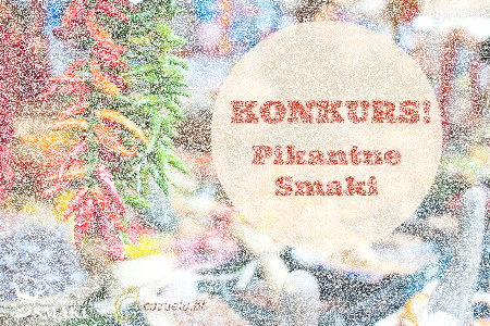Konkurs "Pikantne Smaki"