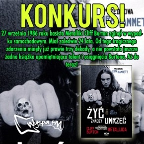 Konkurs "Wygraj książkę ""Cliff Burton. Żyć znaczy umrzeć"" (do godz. 23.00)