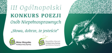 3. edycja Ogólnopolskiego Konkursu Poezji Osób Niepełnosprawnych "Słowa, dobrze, że jesteście"