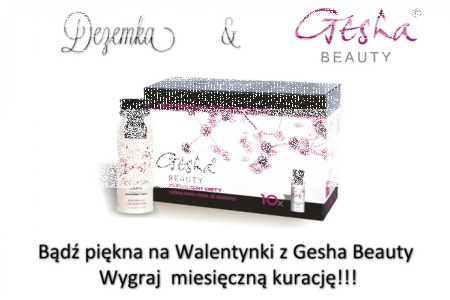 Bądź piękna na Walentynki z Gesha Beauty - wygraj miesięczną kurację!!!