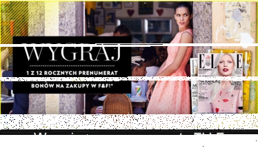 Wygraj 3 bony F&F i 12 rocznych prenumerat Elle!