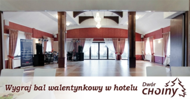 Wygraj zaproszenie na bal walentynkowo-karnawałowy w hotelu Dwór Choiny