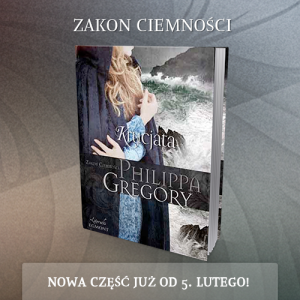 Wygraj najnowszą część ZAKONU CIEMNOŚCI Philippy Gregory!