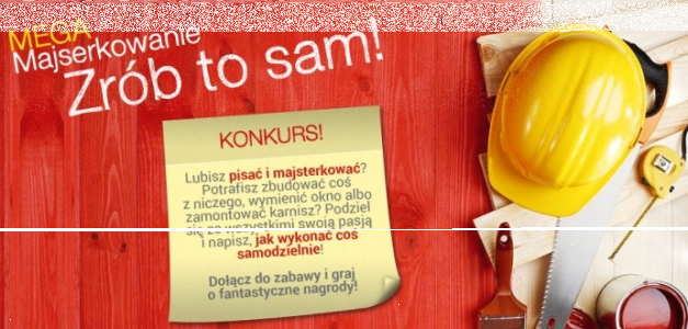 Konkurs MEGA Majsterkowanie – Zrób to sam