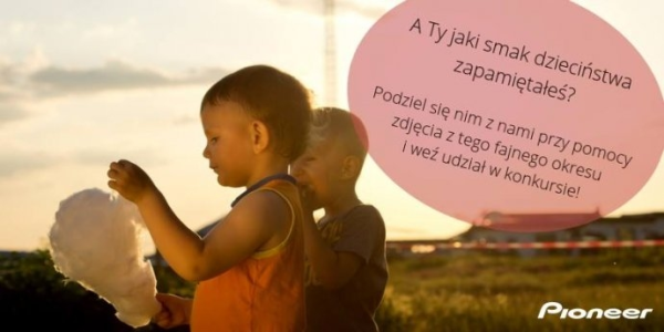 Konkurs fotograficzny "Poczuj się znów dzieckiem z Pioneerem" do godz.14.00