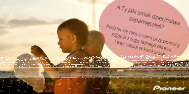 Konkurs fotograficzny "Poczuj się znów dzieckiem z Pioneerem" do godz.14.00
