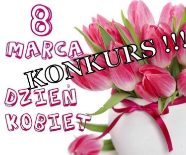 Konkurs z okazji Dnia Kobiet