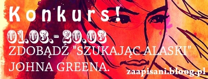 Zgarnij "Szukając Alaski" Johna Greena!