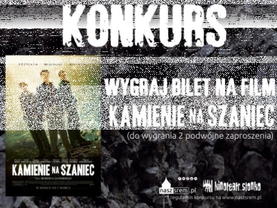 Wygraj bilety do kina na film "Kamienie na szaniec"