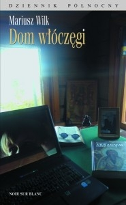 Wygraj książkę "Dom włóczęgi" Mariusza Wilka