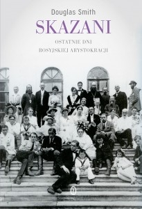 Wygraj książkę Skazani. Ostatnie dni rosyjskiej arystokracji Douglasa Smitha