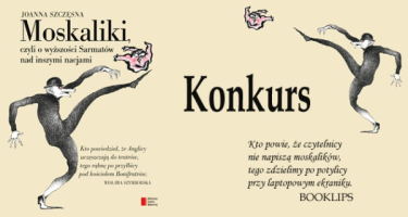 Wygraj książkę Joanny Szczęsnej "Moskaliki, czyli o wyższości Sarmatów nad inszymi nacjami"