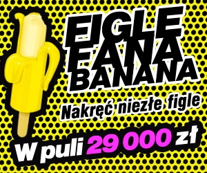 FIGLE FANA BANANA - nakręć film i wygraj nagrody!