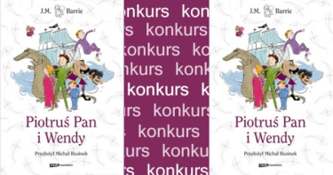 Wygraj "Piotrusia Pana i Wendy" w tłumaczeniu Michała Rusinka!