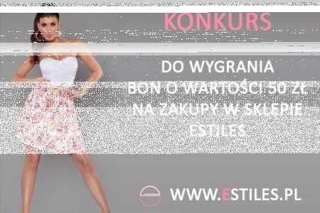 Wygraj bon o wartości 50zł na zakupy w sklepie Estiles