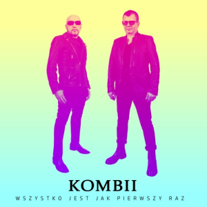 Wygraj najnowszy album zespołu Kombii – Wszystko jest jak pierwszy raz
