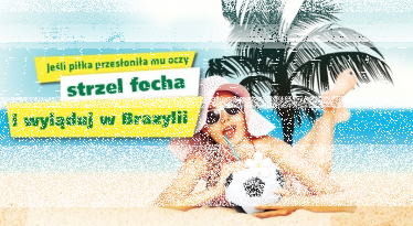 Konkurs "Strzel focha i wyląduj w Brazylii"