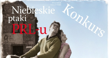 Wygraj "Niebieskie ptaki PRL-u" Wojciecha Kałużyńskiego!