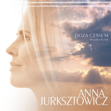 Konkurs "Anna Jurksztowicz – Poza czasem. Muzyka duszy"