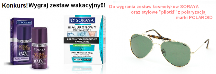 Wygraj zestaw kosmetyków marki SORAYA oraz stylowe "pilotki" marki POLAROID