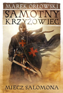 Wygraj książkę "Samotny krzyżowiec. Miecz Salomona"