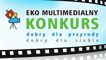 Eko Multimedialny Konkurs "Dobry dla przyrody, dobry dla siebie"