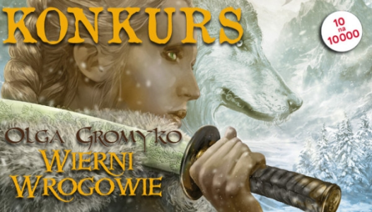 Konkurs "Wygraj powieść „Wierni wrogowie” Olgi Gromyko (konkurs 4 z 10)"